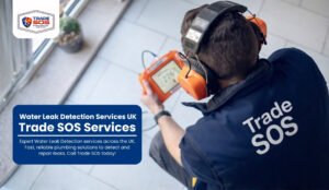 Water Leak Detection Services UK | Trade SOS Experts