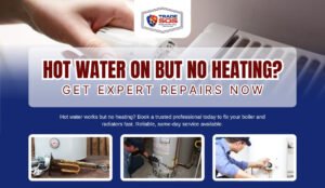 Hot Water On But No Heating? Get Expert Repairs Now