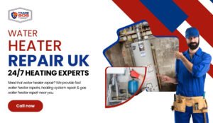 Water Heater Repair UK | 24/7 Heating Experts
