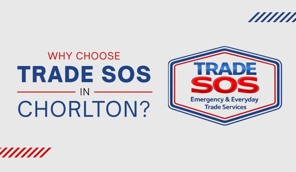 Why Choose Trade SOS in Chorlton?